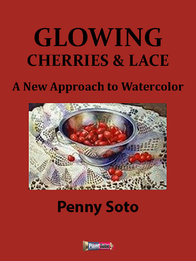 Penny Soto: Glowing Cherries & Lace - A New Approach to Watercolor