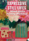 Annie O'Brien Gonzales: Expressive Still Lifes - Mixed Media Painting Workshop