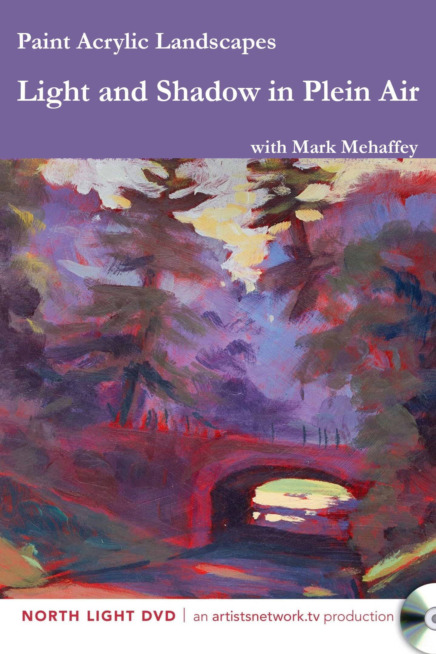 Mark Mehaffey: Paint Acrylic Landscapes - Light and Shadow in Plein Air